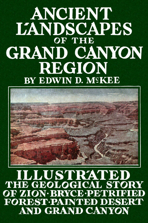 Ancient Landscapes of the Grand Canyon Region&#10;The Geology of Grand Canyon, Zion, Bryce, Petrified Forest & Painted Desert