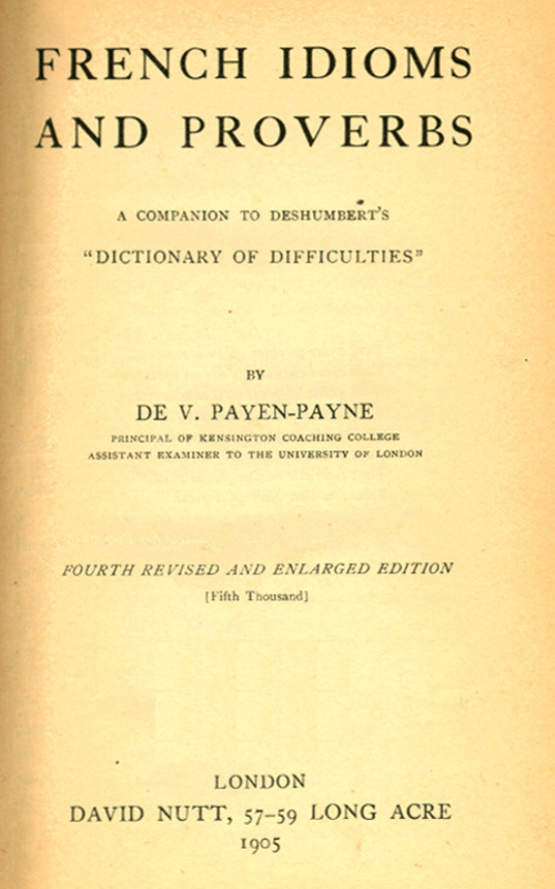 French Idioms and Proverbs&#10;A Companion to Deshumbert's "Dictionary of Difficulties"