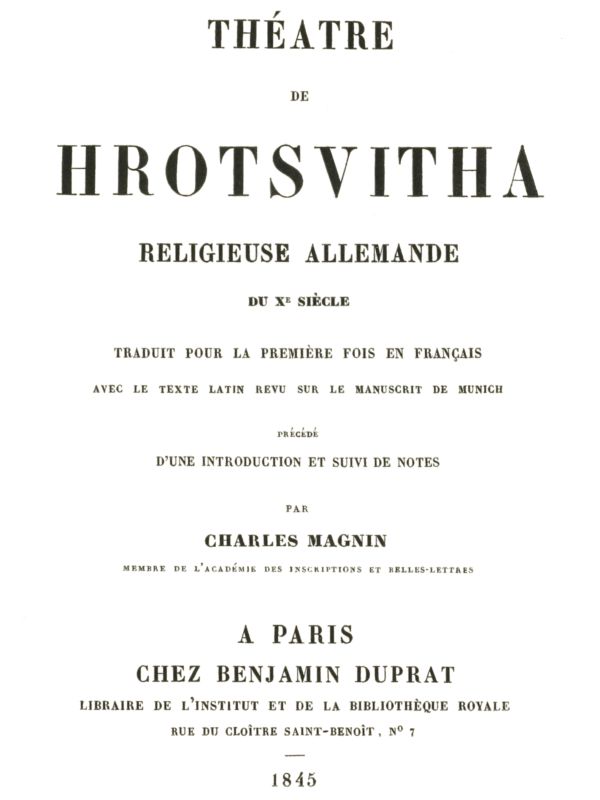 Théâtre de Hrotsvitha&#10;religieuse allemande du dixième siècle, traduit pour la première fois en français avec le texte latin revu sur le manuscrit de Munich
