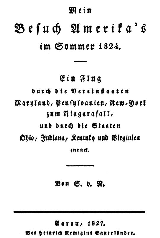 Mein Besuch Amerika's im Sommer 1824&#10;Ein Flug durch die Vereinstaaten Maryland, Pensylvanien, New-York zum Niagarafall, und durch die Staaten Ohio, Indiana, Kentuky und Virginien zurück