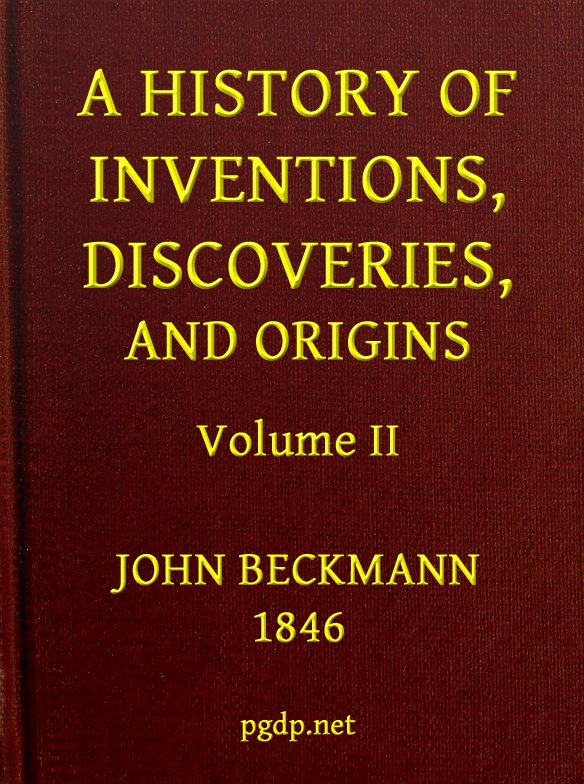 A History of Inventions, Discoveries, and Origins, Volume 2 (of 2)