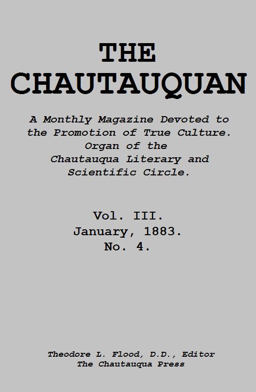The Chautauquan, Vol. 03, January 1883&#10;A Monthly Magazine Devoted to the Promotion of True Culture.&#10;Organ of the Chautauqua Literary and Scientific Circle
