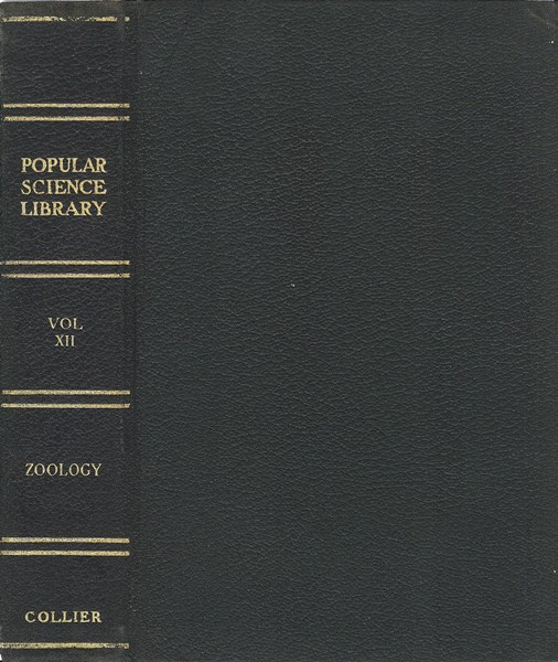 Zoölogy: The Science of Animal Life&#10;Popular Science Library, Volume XII (of 16), P. F. Collier & Son Company, 1922