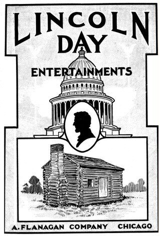 Lincoln Day Entertainments&#10;Recitations, Plays, Dialogues, Drills, Tableaux, Pantomimes, Quotations, Songs, Tributes, Stories, Facts