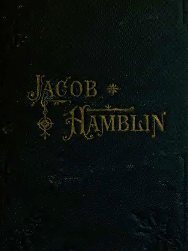 Jacob Hamblin: A Narrative of His Personal Experience as a Frontiersman, Missionary to the Indians and Explorer, Disclosing Interpositions of Providence, Severe Privations, Perilous Situations and Remarkable Escapes&#10;Fifth Book of the Faith-Promoting Series, Designed for the Instruction and Encouragement of Young Latter-day Saints