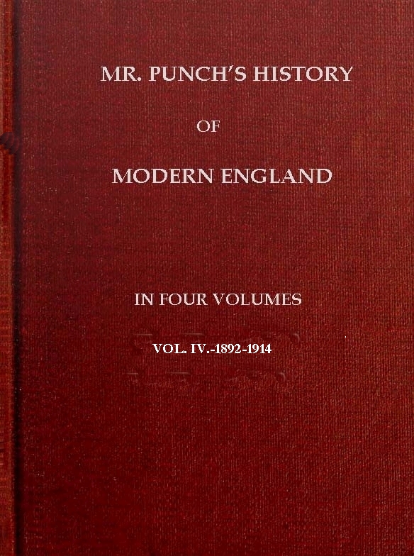 Mr. Punch's History of Modern England, Vol. 4 (of 4).—1892-1914