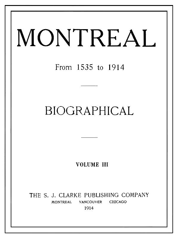 Montreal from 1535 to 1914. Vol. 3. Biographical