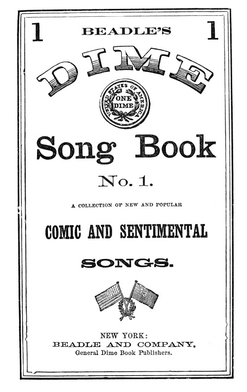 Beadle'ın On Kuruşluk Şarkı Kitabı No. 1: Yeni ve Popüler Komik ve Duygusal Şarkıların Derlemesi