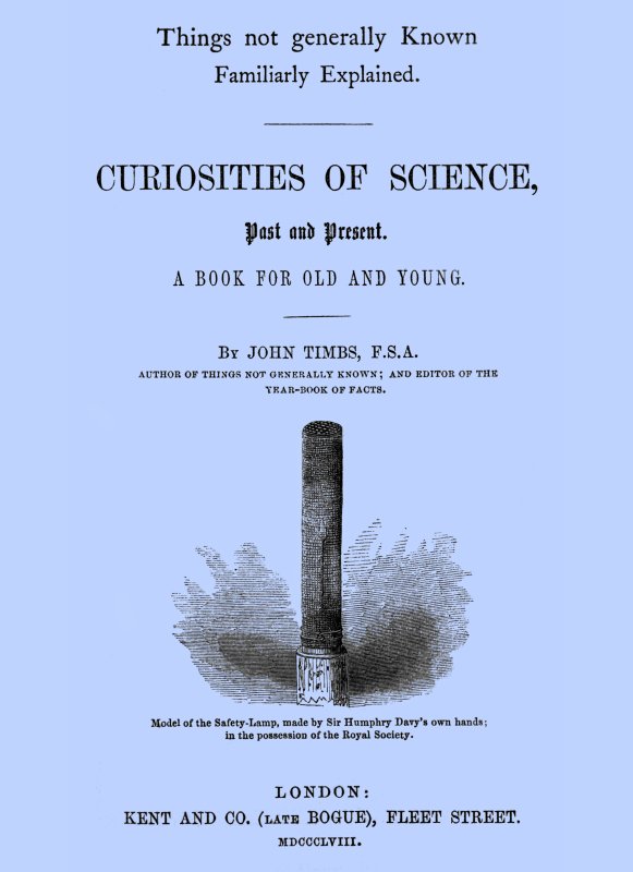 Curiosities of Science, Past and Present&#10;A Book for Old and Young