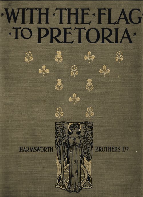 With the Flag to Pretoria: A History of the Boer War of 1899-1900. Volume 1