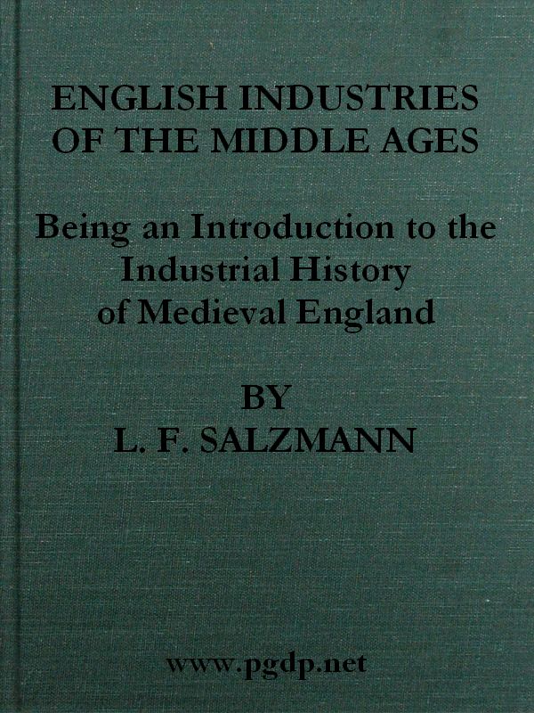 English Industries of the Middle Ages&#10;Being an Introduction to the Industrial History of Medieval England