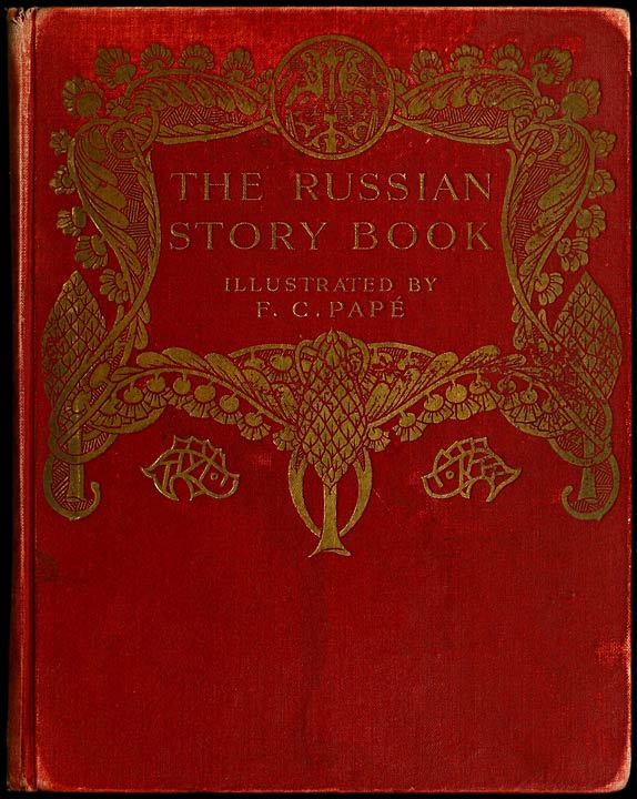 The Russian Story Book&#10;Containing tales from the song-cycles of Kiev and Novgorod and other early sources