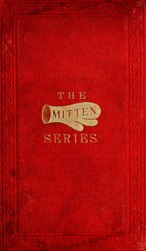 The Orphan's Home Mittens, and George's Account of the Battle of Roanoke Island&#10;Being the Sixth and Last Book of the Series