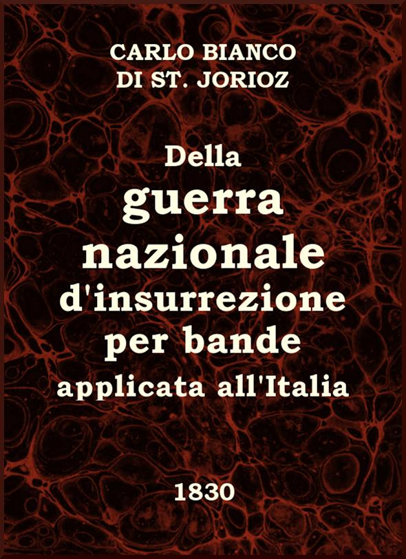 Della guerra nazionale d'insurrezione per bande, applicata all'Italia&#10;Trattato dedicato ai buoni Italiani da un amico del Paese