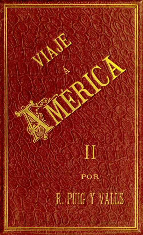 Viaje a America, Tomo 2 de 2&#10;Estados Unidos, Exposición Universal de Chicago, México, Cuba y Puerto Rico