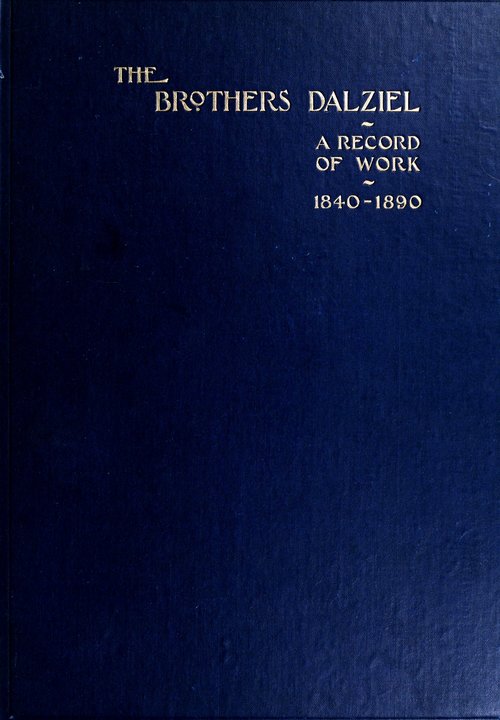 The Brothers Dalziel&#10;A Record of Fifty Years Work in Conjunction with many of the Most Distinguished Artists of the Period 1840-1890