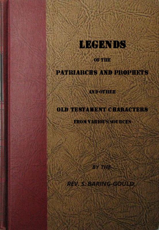 Legends of the Patriarchs and Prophets&#10;And Other Old Testament Characters from Various Sources