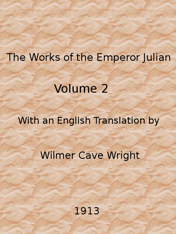 The Works of the Emperor Julian, Vol. 2