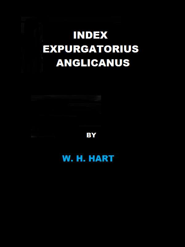 Index Expurgatorius Anglicanus&#10;Or, a descriptive catalogue of the principal books printed or published in England, which have been suppressed, or burnt by the common hangman, or censured, or for which the authors, printers, or publishers have been prosecuted