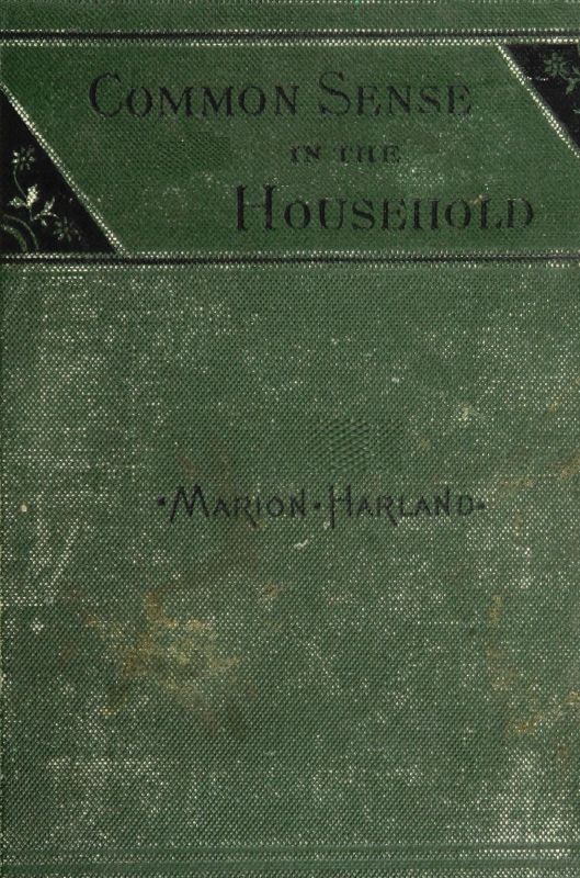 Common Sense in the Household: A Manual of Practical Housewifery