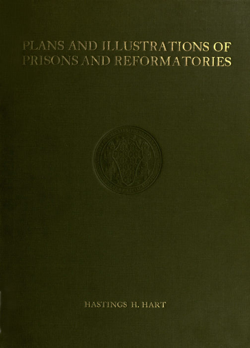 Plans and Illustrations of Prisons and Reformatories