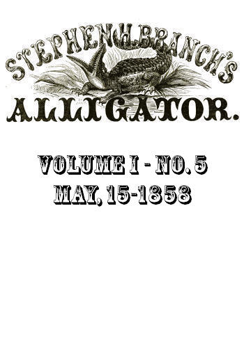 Stephen H. Branch's Alligator, Vol. 1 no. 05, May 22, 1858