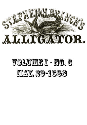 Stephen H. Branch's Alligator, Vol. 1 no. 06, May 29, 1858