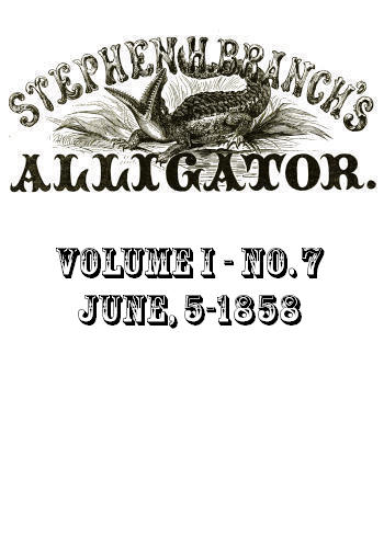 Stephen H. Branch's Alligator, Vol. 1 no. 07, June 5, 1858