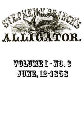 Stephen H. Branch's Alligator, Vol. 1 no. 08, June 12, 1858