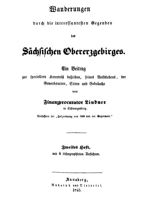 Wanderungen durch die interessantesten Gegenden des Sächsischen Obererzgebirges (Zweites Heft)&#10;Ein Beitrag zur speciellern Kenntniß desselben, seines Volkslebens, der Gewerbsarten, Sitten und Gebräuche