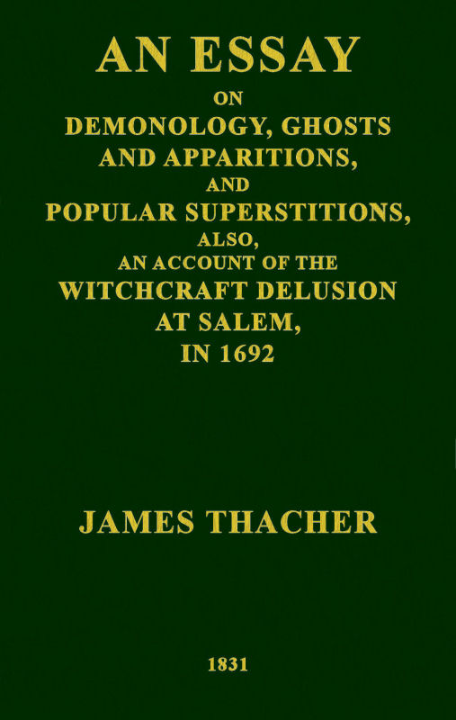 An Essay on Demonology, Ghosts and Apparitions, and Popular Superstitions&#10;Also, an Account of the Witchcraft Delusion at Salem, in 1692
