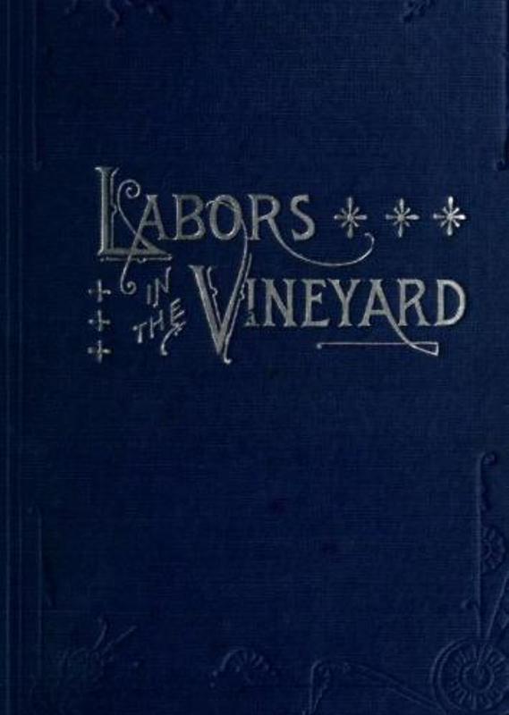 Labors in the Vineyard&#10;Twelfth Book of the Faith-Promoting Series. Designed for the Instruction and Encouragement of Young Latter-Day Saints.