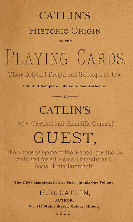 Catlin's Historic Origin of the Playing Cards&#10;Their original design and subsequent use