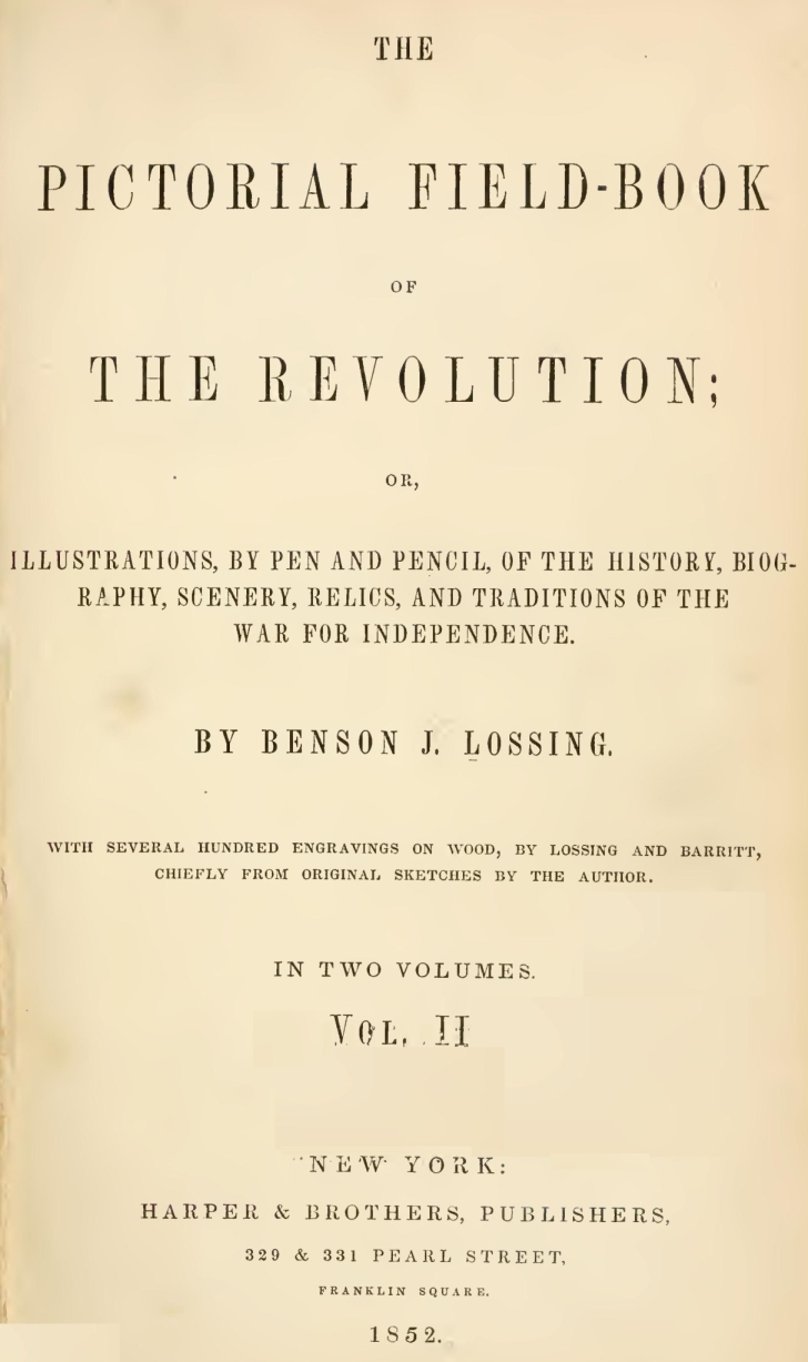 The Pictorial Field-Book of the Revolution, Vol. 2 (of 2)&#10;or, Illustrations, by Pen And Pencil, of the History, Biography, Scenery, Relics, and Traditions of the War for Independence