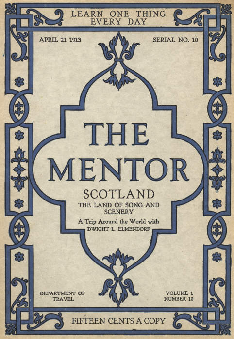 The Mentor: Scotland, the Land of Song and Scenery, Vol. 1, Num. 10, Serial No. 10, April 21, 1913&#10;A Trip Around the World with Dwight L. Elmendorf