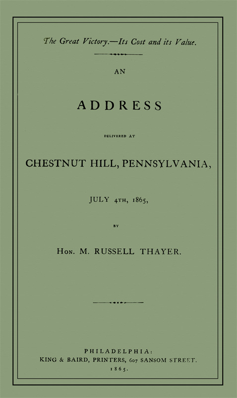 The Great Victory—Its Cost and Its Value&#10;Address delivered at Chestnut Hill, Pennsylvania, July 4th, 1865