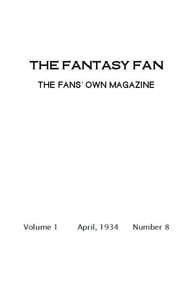 The Fantasy Fan, April 1934&#10;The Fan's Own Magazine