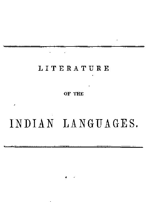 Literature of the Indian Languages&#10;A Bibliographical Catalogue of Books, Translations of the Scriptures, and Other Publications in the Indian Tongues of the United States, With Brief Critical Notes