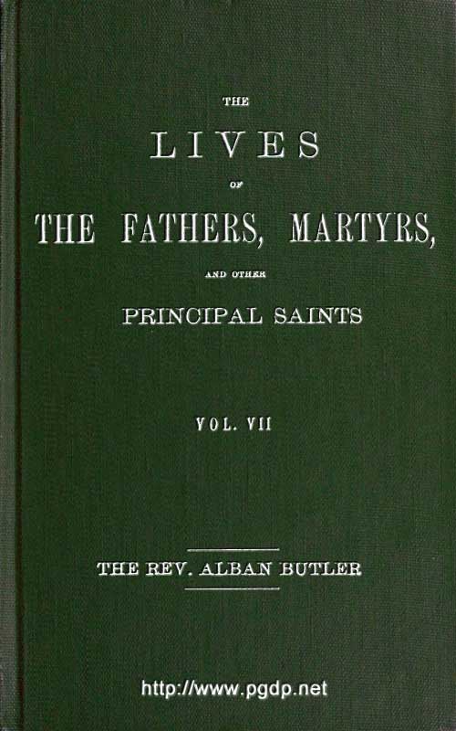 The Lives of the Fathers, Martyrs, and Other Principal Saints, Vol. 7. July