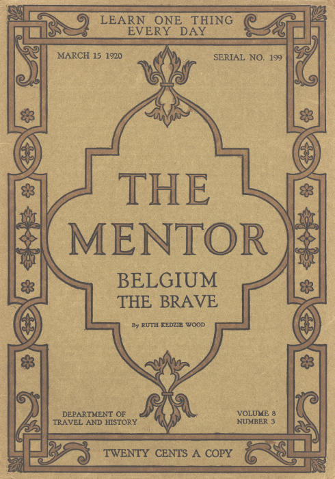 The Mentor: Belgium the Brave, Vol. 8, Num. 3, Serial No. 199, March 15, 1920