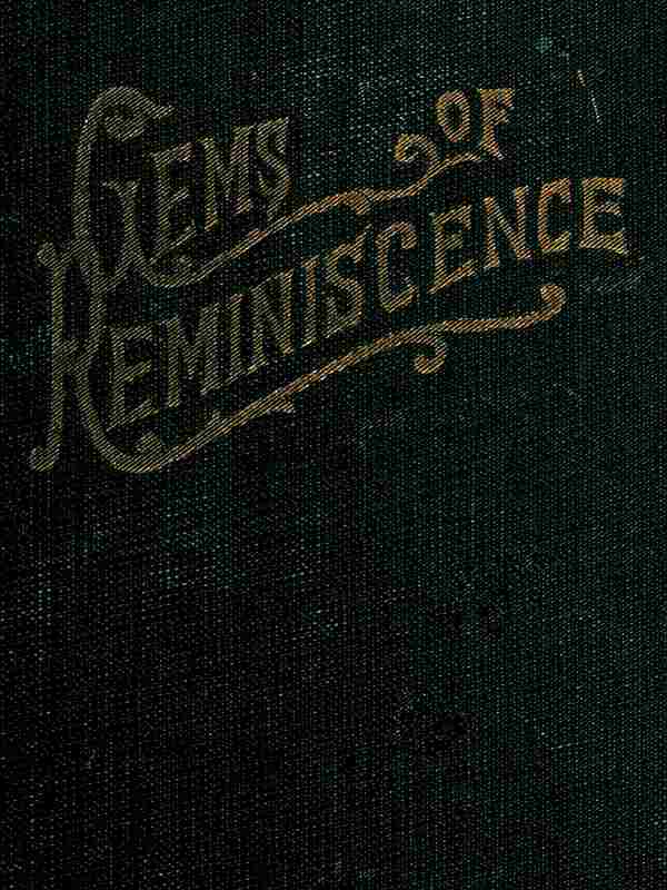 Gems of Reminiscence&#10;Seventeenth Book of the Faith Promoting Series, Designed for the Instruction and Encouragement of Young Latter-day Saints