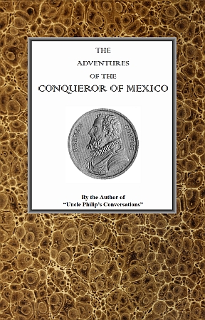 The adventures of Hernan Cortes, the conqueror of Mexico