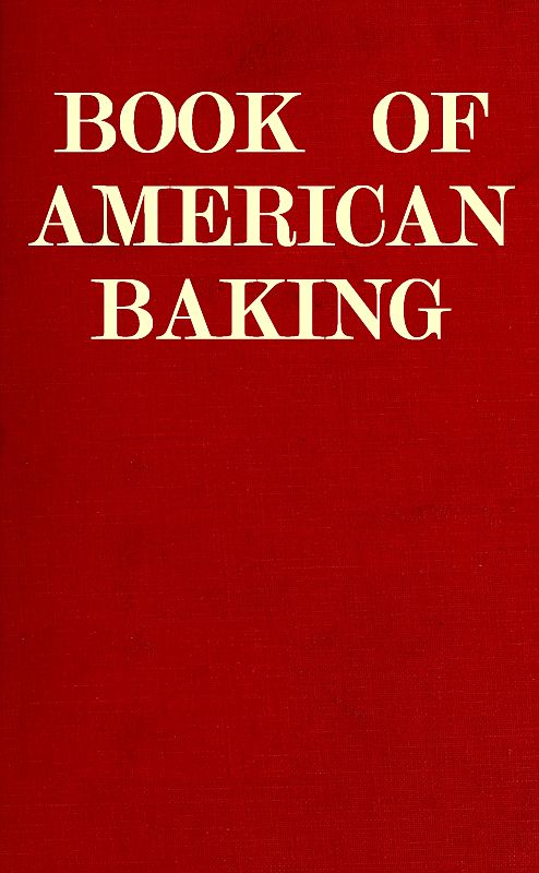 Amerikan Fırıncılık Kitabı: Kekler, Poğaçalar ve Pastaların Yanı Sıra Ekmek Yapımı, Tartlar, vb. Dahil Olmak Üzere Fırıncılık Endüstrisinin Çeşitli Branşlarını Kapsayan Pratik Bir Rehber