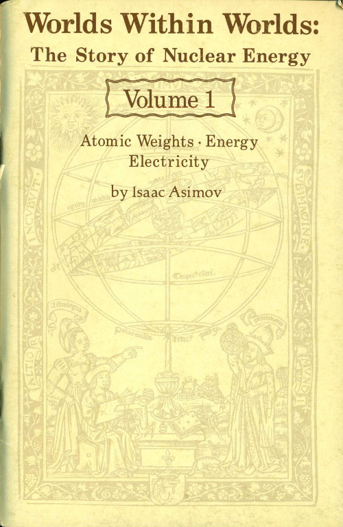 Worlds Within Worlds: The Story of Nuclear Energy, Volume 1 (of 3)&#10;Atomic Weights; Energy; Electricity