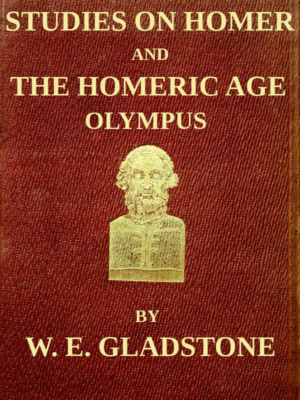Studies on Homer and the Homeric Age, Vol. 2 of 3&#10;Olympus; or, the Religion of the Homeric Age