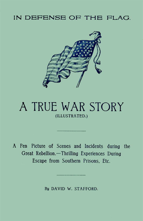 In Defense of the Flag: A true war story&#10;A pen picture of scenes and incidents during the great rebellion.--Thrilling experiences during escape from southern prisons, etc.