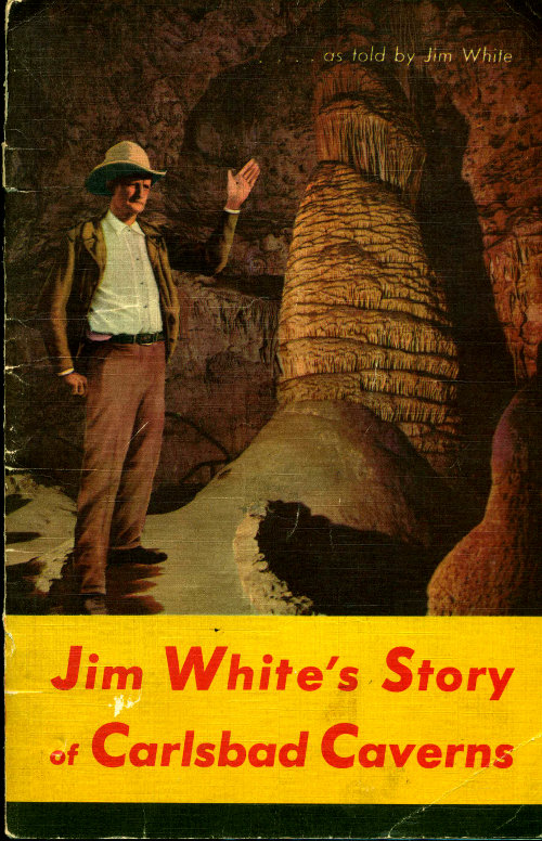 Carlsbad Caverns National Park, New Mexico&#10;The Story of its Early Explorations, as told by Jim White