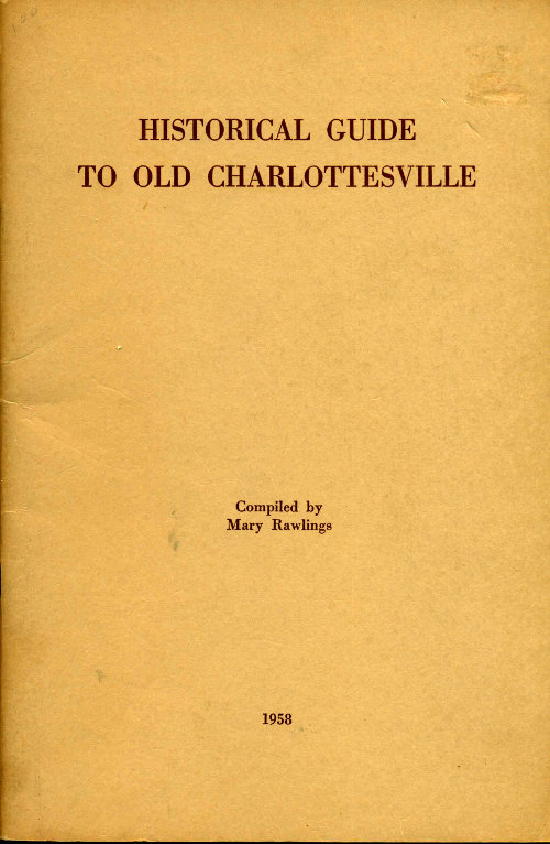 Historical Guide to Old Charlottesville&#10;With mention of its statues and of Albemarle's shrines