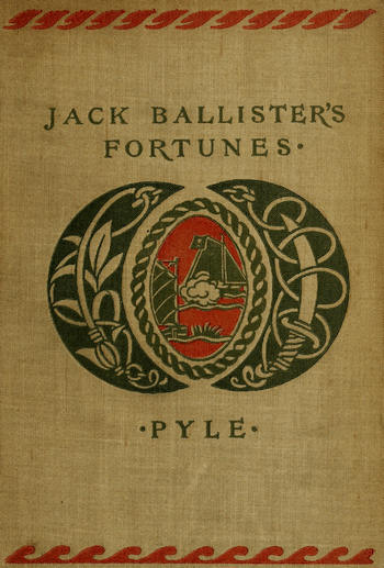 The Story of Jack Ballister's Fortunes&#10;Being the narrative of the adventures of a young gentleman of good family, who was kidnapped in the year 1719 and carried to the plantations of the continent of Virginia, where he fell in with that famous pirate Captain Edward Teach, or Blackbeard; of his escape from the pirates and the rescue of a young lady from out their hands