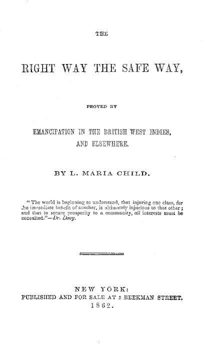 The Right Way the Safe Way&#10;Proved by Emancipation in the British West Indies, and Elsewhere